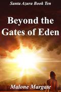 Beyond the Gates of Eden (Santa Azura #10) by Malone Margate
