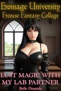 Lust Spells With My Lab Partner: Eromage University - Freeuse Fantasy College by Belle Desnuda