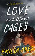 Love and Other Cages (Love and Other Sins) by Emilia Ares