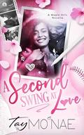 A Second Swing At Love: A Maple Hills Novella by Tay Mo'Nae
