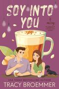 Soy Into You (The Coffee Loft: Fall Collection) by Tracy Broemmer