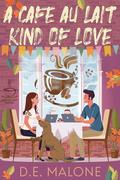 A Café Au Lait Kind of Love (The Coffee Loft: Fall Collection) by D.E. Malone