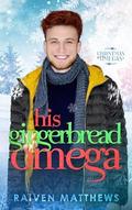 His Gingerbread Omega by Raiven Matthews