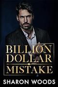Billion Dollar Mistake (The Lincoln Brothers #1) by Sharon Woods