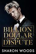 Billion Dollar Dispute (The Lincoln Brothers #3) by Sharon Woods