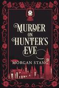 Murder on Hunter's Eve by Morgan Stang
