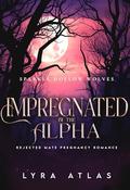 Impregnated by the Alpha by Lyra Atlas