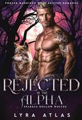 Rejected by the Alpha by Lyra Atlas