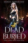 Dead and Buried by Annie Anderson