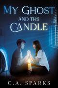 My Ghost And The Candle by C.A. Sparks