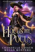 Hocus My Pocus by Chandelle LaVaun, Megan Montero