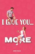 I Love You... More by Erin Mack