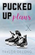 Pucked Up Plans (Aspenridge College Hockey #1) by Taylor Delong