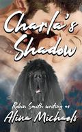Charla's Shadow: A Contemporary Romance by Robin Smith