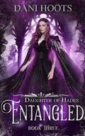 Entangled (Daughter of Hades #3) by Dani Hoots