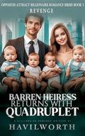 Barren Heiress Returns With Quadruplet: Epilogue (Opposites Attract Billionaire Romance #5) by Havilworth