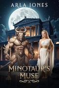 Minotaur's Muse : A historical retelling by Arla Jones