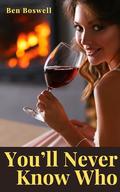 You'll Never Know Who: A Hotwife Story by Ben Boswell