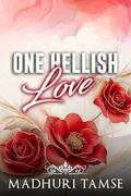 One Hellish Love : Alpha Billionaire Angst Romance (Billionaires Love #3) by Madhuri Tamse