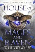 House of Mages and Raven by Meg Xuemei X
