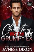 Christmas with My Grumpy Ex: A BWWM Second Chance Romance by Ja'Nese Dixon