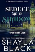 Seduce Me in Shadow by Shayla Black