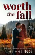 Worth the Fall (Sugar Mountain #1) by J. Sterling