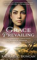 Grace Prevailing: A Christian Historical Romance (The Crowning Crescendo #7) by Rachael C. Duncan