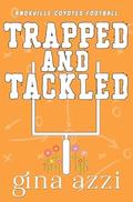 Trapped and Tackled (Knoxville Coyotes Football #3) by Gina Azzi