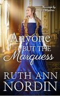 Anyone But the Marquess (Marriage by Obligation #5) by Ruth Ann Nordin