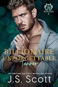 Billionaire Unforgettable ~ Tanner: (The Billionaire's Obsession #21) by J.S. Scott