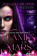 Flames of Mars (Celestial Shifters #2) by Tjalara Draper