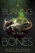 A Burning in the Bones (Waxways #3) by Scott Reintgen