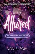 Allured (Love and Burlesque #1) by Van R. Som