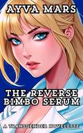 The Reverse Bimbo Serum: A Transgender Novelette by Ayva Mars