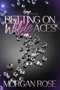 Betting On Wilde Aces by Morgan Rose