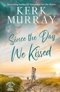 Since the Day We Kissed by Kerk Murray