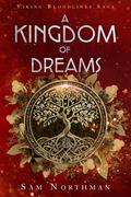 A Kingdom of Dreams (Viking Bloodlines Saga #1) by Sam Northman