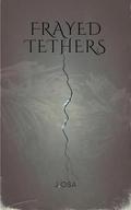 Frayed Tethers (The Frayed #1) by J. Osa