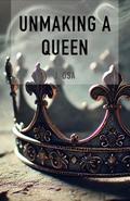 The Unmaking of a Queen (Broken Kingdoms #1) by J. Osa