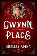 Gwynn Place (Magnificent Devices #19) by Shelley Adina