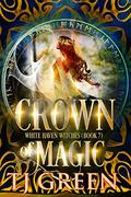 Crown of Magic by T.J. Green