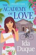 The Academy of Love: An office romance, sweet with heat romantic comedy (Sunny Beach University #1) by Ida Duque