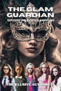 The Glam Guardian: Exposing the Elite's Playground by The Elusive Authoress