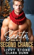 Santa, Bring Me a Second Chance: Two Enemies to Lovers Short Christmas Romances by Clara Dunn, Livvy Stone