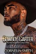 Cowboy Carter: The Most Dangerous Cowboy in Texas by Cornelia Smith