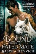 Bound to Her Fated Mate: A Paranormal Werewolf Romance Novella by Sascha Illyvich