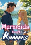 Mermaids Don't Date Krakens by Amy Horikami