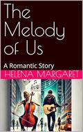 The Melody of Us: A Romantic Story by Helena Margaret
