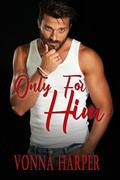 Only For Him by Vonna Harper